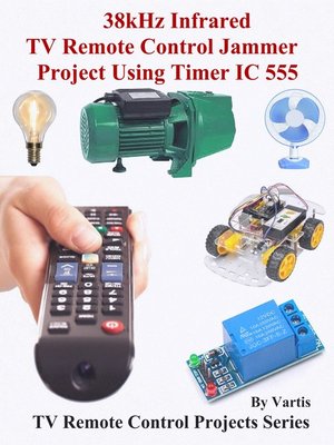 cover image of 38kHz Infrared TV Remote Control Jammer Project Using Timer IC 555